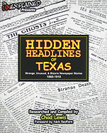 Hidden Headlines of Texas: Strange, Unusual, & Bizarre Newspaper Stories 1860-1910