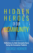 Hidden Heroes of our Community: Reflections of a Male Community Nurse During the Coronavirus Pandemic