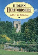 Hidden Hertfordshire - Whitelaw, Jeffrey W.