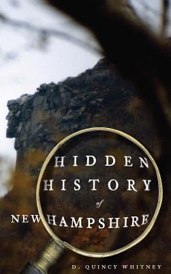 Hidden History of New Hampshire - Whitney, D Quincy