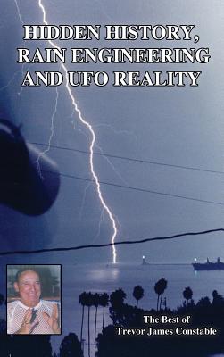 Hidden History, Rain Engineering and UFO Reality - Constable, Trevor James