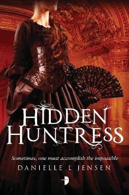Hidden Huntress: Book Two of the Malediction Trilogy - Jensen, Danielle L.