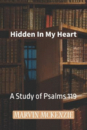 Hidden In My Heart: A Study of Psalms 119
