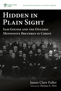 Hidden in Plain Sight: Sam Goudie and the Ontario Mennonite Brethren in Christ