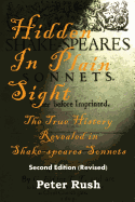 Hidden in Plain Sight: The True History Revealed in Shake-Speares Sonnets