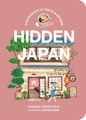 Hidden Japan: A Guidebook to Tokyo & Beyond - Terzuolo, Chiara