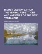 Hidden Lessons, from the Verbal Repetitions and Varieties of the New Testament