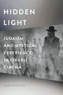 Hidden Light: Judaism and Mystical Experience in Israeli Cinema