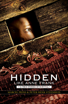 Hidden Like Anne Frank: 14 True Stories of Survival - Prins, Marcel, and Steenhuis, Peter Henk