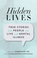 Hidden Lives: True Stories from People Who Live with Mental Illness