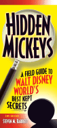 Hidden Mickeys, 2nd Edition: A Field Guide to Walt Disney World's Best Kept Secrets