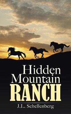 Hidden Mountain Ranch - Schellenberg, J L