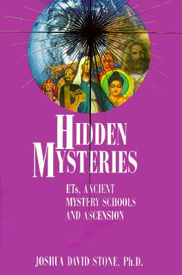 Hidden Mysteries: Ets, Ancient Mystery Schools and Ascension - Stone, Joshua David, Dr., PH.D.