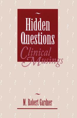 Hidden Questions, Clinical Musings - Gardner, M Robert