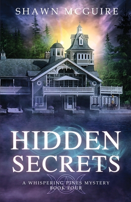 Hidden Secrets: A Whispering Pines Mystery: book 4 - McGuire, Shawn
