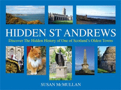 Hidden St Andrews: Discover the Hidden History of One of Scotland's Oldest Towns
