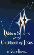 Hidden Stories of the Childhood of Jesus