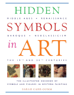 Hidden Symbols in Art: The Illustrated Decoder of Symbols and Figures in Western Painting - Carr-Gomm, Sarah, and Speake, Jennifer (Commentaries by)