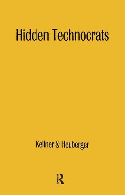Hidden Technocrats: The New Class and New Capitalism - Kellner, Hansfried (Editor)