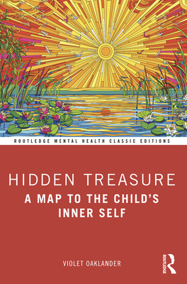 Hidden Treasure: A Map to the Child's Inner Self - Oaklander, Violet