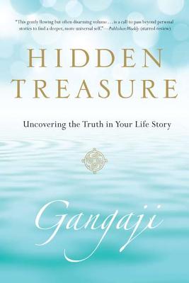 Hidden Treasure: Uncovering the Truth in Your Life Story - Gangaji