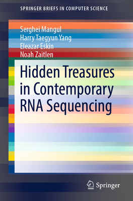 Hidden Treasures in Contemporary RNA Sequencing - Mangul, Serghei, and Yang, Harry Taegyun, and Eskin, Eleazar