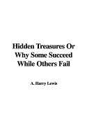 Hidden Treasures or Why Some Succeed While Others Fail - Lewis, A Harry