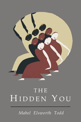 Hidden You: What You are and What to Do About It - Todd, Mabel Elsworth, and Williams, Jesse Feiring (Foreword by)