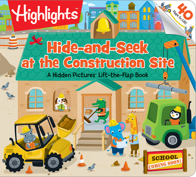 Hide-And-Seek at the Construction Site: A Hidden Pictures Lift-The-Flap Book - Highlights (Creator)