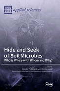 Hide and Seek of Soil Microbes: Who Is Where with Whom and Why?