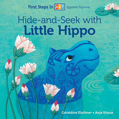 Hide-And-Seek with Little Hippo - Elschner, Graldine
