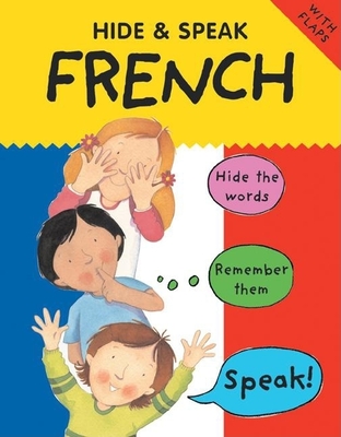 Hide & Speak French - Bruzzone, Catherine, and Martineau, Susan, and Bharadia, Claudine (Contributions by)