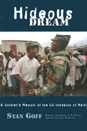 Hideous Dream: Special Operations, Racism, and Imperialism in the Haiti Invasion of 1994 - Goff, Stan