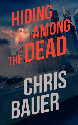 Hiding Among the Dead - Bauer, Chris