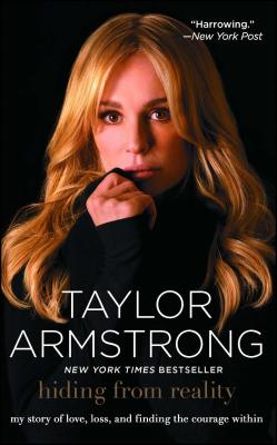 Hiding from Reality: My Story of Love, Loss, and Finding the Courage Within - Armstrong, Taylor