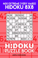 Hidoku Puzzle Book 12: 400 Extreme (Very Hard) Hidoku 8x8