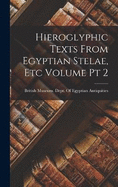 Hieroglyphic Texts From Egyptian Stelae, etc Volume pt 2