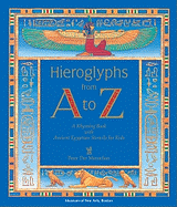 Hieroglyphs from A to Z: A Ryhming Book with Ancient Egyptian Stencils for Kids