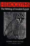 Hieroglyphs: The Writing of Ancient Egypt - Katan, Norma Jean, and Mintz, Barbara