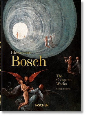 Hieronymus Bosch. The Complete Works. 40th Ed. - Fischer, Stefan, and TASCHEN (Editor)