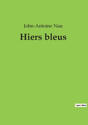 Hiers bleus - Nau, John-Antoine