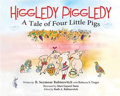 Higgledy Piggledy: A Tale of Four Little Pigs - Rabinovitch, Benton Seymour, and Treger, Rebecca Simone