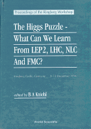Higgs Puzzle, The: What Can We Learn from Lep2, Lhc, Nlc, and Fmc? - Proceedings of the 1996 Ringberg Workshop