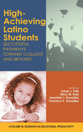 High-Achieving Latino Students: Successful Pathways Toward College and Beyond