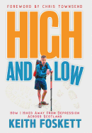 High and Low: High and Low: How I Hiked Away From Depression Across Scotland