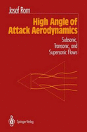 High Angle of Attack Aerodynamics: Subsonic, Transonic, and Supersonic Flows