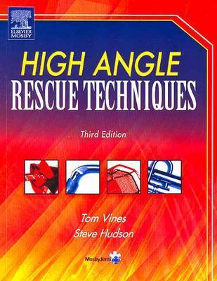 High Angle Rescue Techniques - Vines, Tom, and Hudson, Steve, and Vines, Thomas (Tom) Verdo