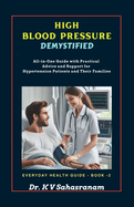 High Blood Pressure Demystified: All-in-One Guide with Practical Advice and Support for Hypertension Patients and Their Families