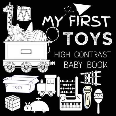 High Contrast Baby Book - Toys: My First Toys For Newborn, Babies, Infants High Contrast Baby Book of Toys Black and White Baby Book - M Borhan