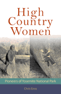 High Country Women: Pioneers of Yosemite National Park